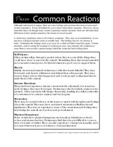Common Reactions Although each person is unique, there are some feelings and reactions that most sexual assault victims experience. It may be helpful for you to know about these responses. However, always remember that e