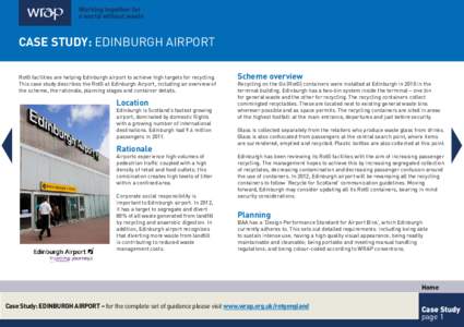 WRAP – Case Study – CLYCH EVENTS RECYCLING – October[removed]CASE STUDY: EDINBURGH AIRPORT RotG facilities are helping Edinburgh airport to achieve high targets for recycling. This case study describes the RotG at Ed