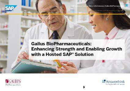 SAP Customer Success Story | Life Sciences | Gallus BioPharmaceuticals © 2013 SAP AG or an SAP affiliate company. All rights reserved.