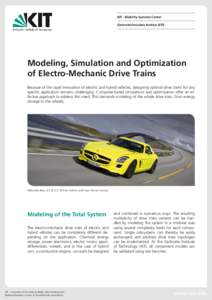 KIT - Mobility Systems Center Elektrotechnisches Institut (ETI) Modeling, Simulation and Optimization of Electro-Mechanic Drive Trains Because of the rapid innovation of electric and hybrid vehicles, designing optimal dr
