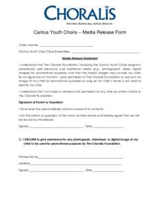 Gretchen Kuhrmann, Artistic Director  Cantus Youth Choirs – Media Release Form Child’s Name: _____________________________________ Cantus Youth Choir Class/Ensembles: _______________________________________________ M