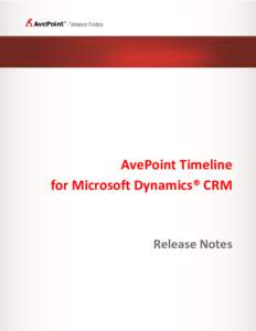 AvePoint Timeline for Microsoft Dynamics® CRM Release Notes  Table of Contents