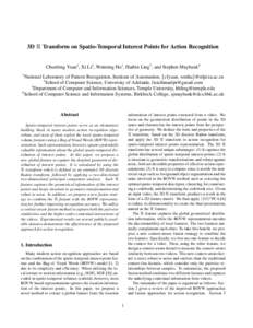 3D R Transform on Spatio-Temporal Interest Points for Action Recognition Chunfeng Yuan1 , Xi Li2 , Weiming Hu1 , Haibin Ling3 , and Stephen Maybank4 National Laboratory of Pattern Recognition, Institute of Automation, {c