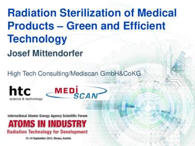 Radiation Sterilization of Medical Products – Green and Efficient Technology Josef Mittendorfer High Tech Consulting/Mediscan GmbH&CoKG
