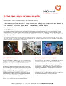GLOBAL FUND PRIVATE SECTOR DELEGATION SHAPE GLOBAL FUND STRATEGY. CONNECT WITH DECISION-MAKERS The Private Sector Delegation (PSD) to the Global Fund to Fight AIDS, Tuberculosis and Malaria is your company’s connection