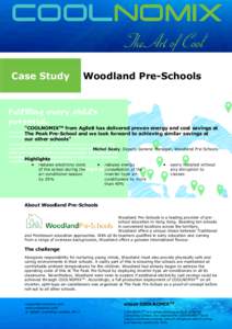 Case Study  Woodland Pre-Schools “COOLNOMIXTM from Agile8 has delivered proven energy and cost savings at The Peak Pre-School and we look forward to achieving similar savings at