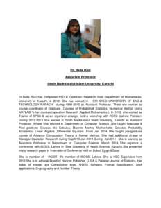 Dr. Naila Rozi Associate Professor Sindh Madrassatul Islam University, Karachi Dr.Naila Rozi has completed PhD in Operation Research from Department of Mathematics, University of Karachi, in[removed]She has worked in