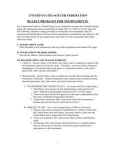 UNITED STATES SOCCER FEDERATION RULES CHECKLIST FOR TOURNAMENTS For a tournament held by a United States Soccer Federation member that includes foreign teams, the tournament rules are submitted to either FIFA or CONCACAF