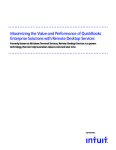 .............................................................. Maximizing the Value and Performance of QuickBooks Enterprise Solutions with Remote Desktop Services Formerly known as Windows Terminal Services, Remote Desk