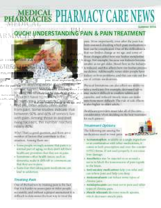PHARMACY CARE NEWS  Summer 2014 OUCH! UNDERSTANDING PAIN & PAIN TREATMENT pain. More importantly, even after the pain has