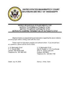 UNITED STATES BANKRUPTCY COURT SOUTHERN DISTRICT OF MISSISSIPPI NOTICE REGARDING REQUIREMENTS FOR MOTION TO EXTEND AUTOMATIC STAY MOTION TO IMPOSE AUTOMATIC STAY