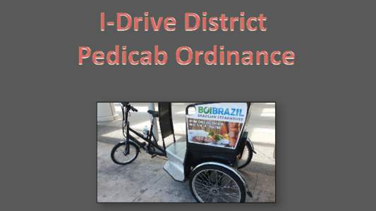 History  • An ancient form of transportation has taken a modern turn • 1st commercial pedicab 1962 in Seattle & New York City • Now found in over 50 cities throughout the US • Primarily viewed as a tourist vehic