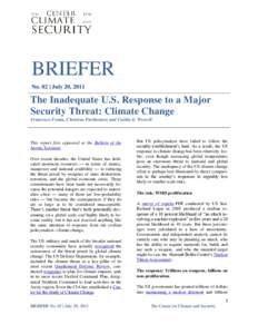 BRIEFER No. 02 | July 20, 2011 The Inadequate U.S. Response to a Major Security Threat: Climate Change Francesco Femia, Christine Parthemore and Caitlin E. Werrell