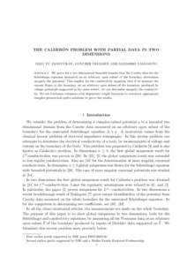 ´ THE CALDERON PROBLEM WITH PARTIAL DATA IN TWO DIMENSIONS OLEG YU. IMANUVILOV, GUNTHER UHLMANN, AND MASAHIRO YAMAMOTO Abstract. We prove for a two dimensional bounded domain that the Cauchy data for the