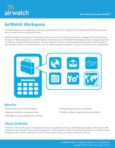 AirWatch Workspace As mobility becomes an integral part of the way companies do business, addressing the challenges of protecting enterprise data on mobile devices has become critical. AirWatch enables organizations to s