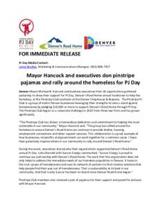 FOR IMMEDIATE RELEASE PJ Day Media Contact: Jamie Bradley, Marketing & Communications Manager, (Mayor Hancock and executives don pinstripe pajamas and rally around the homeless for PJ Day