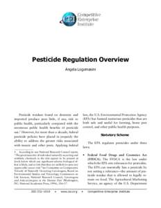 Pesticide Regulation Overview Angela Logomasini Pesticide residues found on domestic and imported produce pose little, if any, risk to public health, particularly compared with the