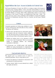 Equal Before the Law: Access to Justice in Central Asia The Eurasia Foundation of Central Asia (EFCA) is working to improve the situation of vulnerable groups, including children, women, and people with disabilities in r