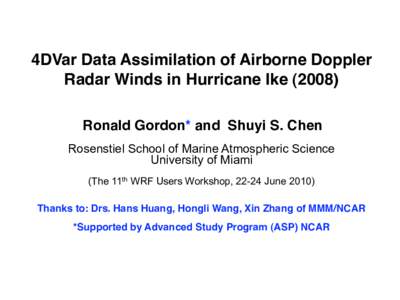4DVar Data Assimilation of Airborne Doppler Radar Winds in Hurricane IkeRonald Gordon* and Shuyi S. Chen Rosenstiel School of Marine Atmospheric Science University of Miami (The 11th WRF Users Workshop, 22-24 Jun