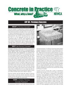 CIP 38 - Pervious Concrete WHAT is Pervious Concrete? Pervious concrete is a special type of concrete with a high porosity used for concrete flatwork applications that allows water from precipitation and other sources to