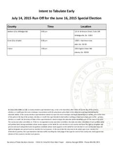 Intent to Tabulate Early July 14, 2015 Run Off for the June 16, 2015 Special Election County Baldwin (City Milledgeville)  Time