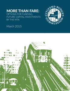 MORE THAN FARE:  OPTIONS FOR FUNDING FUTURE CAPITAL INVESTMENTS BY THE MTA