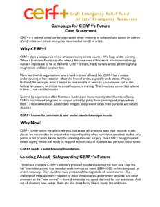 Campaign for CERF+’s Future Case Statement CERF+ is a national artists’ service organization whose mission is to safeguard and sustain the careers of craft artists and provide emergency resources that benefit all art