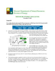 Missouri Department of Natural Resources Division of Energy MISSOURI ENERGY BULLETIN November 9, 2012 Crude Oil U.S. crude oil prices decreased $3.70, or 4 percent, to $84.44 per barrel in the past month
