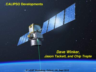 CALIPSO Developments  Dave Winker, Jason Tackett, and Chip Trepte  Oxford,