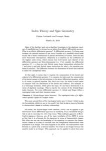 Index Theory and Spin Geometry Fabian Lenhardt and Lennart Meier March 20, 2010 Many of the familiar (and not-so-familiar) invariants in the algebraic topology of manifolds may be phrased as an index of an elliptic dier