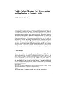 Positive Definite Matrices: Data Representation and Applications to Computer Vision Anoop Cherian and Suvrit Sra Abstract Numerous applications in computer vision and machine learning rely on representations of data that