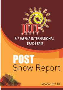 The 6th Edition of Jaffna International Trade Fair was held on January Municipal Ground, Jaffna Sri Lanka and was organized by Lanka Exhibition & Services (Pvt) Ltd. [LECS].  23rd – 25th,