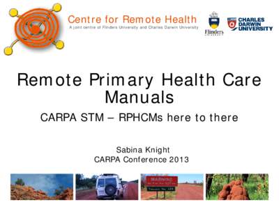 Centre for Remote Health  A joint centre of Flinders University and Charles Darwin University Remote Primary Health Care Manuals