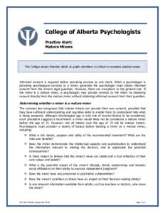 College of Alberta Psychologists Practice Alert: Mature Minors The College issues Practice Alerts to guide members in critical or complex practice areas.