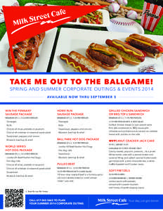 TAKE ME OUT TO THE BALLGAME! Spring and Summer Corporate Outings & Events 2014 Ava i l a b l e N o w T h r u S e p t e m b e r 5 Win The Pennant Sausage Package
