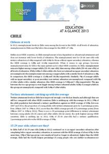 CHILE Chileans at work In 2011, unemployment levels in Chile were among the lowest in the OECD. At all levels of education, unemployment in Chile was 5%, below the average for the OECD of 7.1%.  Unlike most OECD countrie