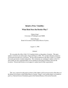 Relative Price Volatility: What Role Does the Border Play? Charles Engel University of Washington and NBER John H. Rogers Board of Governors of the Federal Reserve System