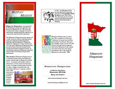 HISTORY MISSION In 2011, the Minnesota Hungarians sponsored and organized the first Carpathian Folk Festival in the Twin Cities. The week-long series of events