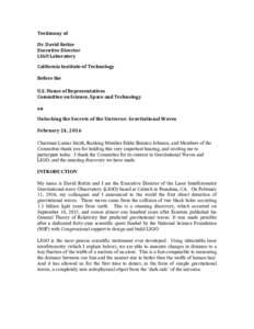 Testimony	
  of	
   Dr.	
  David	
  Reitze	
   Executive	
  Director	
   LIGO	
  Laboratory	
   California	
  Institute	
  of	
  Technology	
   Before	
  the	
  
