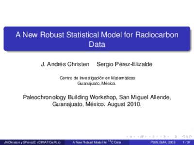 A New Robust Statistical Model for Radiocarbon Data J. Andrés Christen Sergio Pérez-Elizalde