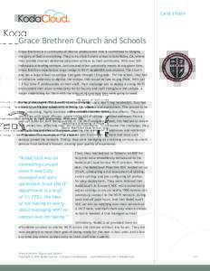C AS E S T U D Y  Grace Brethren Church and Schools Grace Brethren is a community of diverse professionals that is committed to bringing the glory of God in everything. They run a church and a school in Simi Valley, CA, 