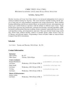 CMSCS TAT 37601: M ACHINE L EARNING AND L ARGE S CALE DATA A NALYSIS Syllabus, Spring 2015 Machine Learning and Large Scale Data Analysis is an advanced undergraduate level course in statistical machine learning