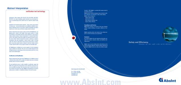 Abstract Interpretation Founded in 1998, AbsInt is a privately-held company located in Saarbrücken, Germany. AbsInt provides advanced development tools and tools for validation, verification, and certification of safety
