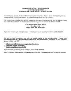 CEDAR RIVER WATER & SEWER DISTRICT INVITATION TO VENDORS FOR REGISTRATION ON DISTRICT VENDOR ROSTER Notice is hereby given by the Board of Commissioners of Cedar River Water & Sewer District of King County, Washington th