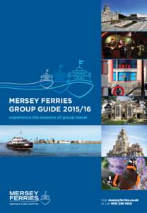 Mersey Ferries group guideexperience the essence of group travel Visit merseyferries.co.uk or call