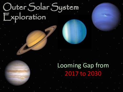 Outer Solar System Exploration Looming Gap from 2017 to 2030