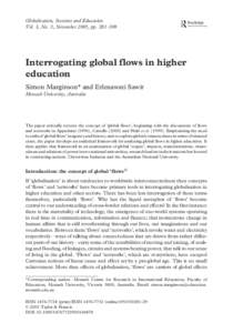 Globalisation, Societies and Education Vol. 3, No. 3, November 2005, pp. 281–309 Interrogating global flows in higher education Simon Marginson* and Erlenawati Sawir