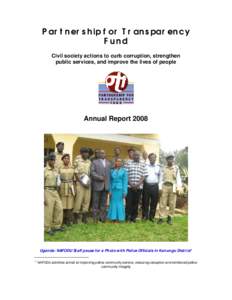 Partnership for Transparency Fund Civil society actions to curb corruption, strengthen public services, and improve the lives of people  Annual Report 2008