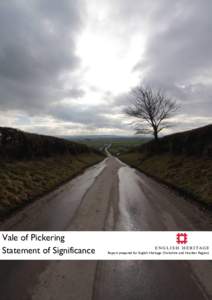 Vale of Pickering Statement of Significance Report prepared for English Heritage (Yorkshire and Humber Region)  1