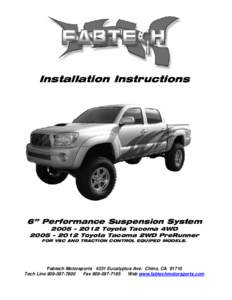 Installation Instructions  6” Performance Suspension System 2005 – 2012 Toyota Tacoma 4WD 2005 – 2012 Toyota Tacoma 2WD PreRunner FOR VSC AND TRACTION CONTROL EQUIPED MODELS.
